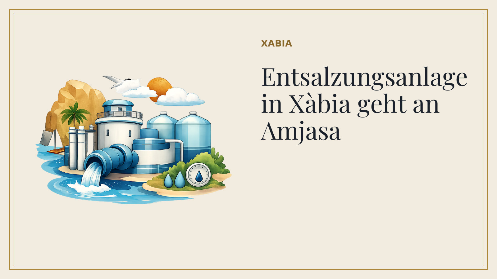 Titelkarte: Entsalzungsanlage in Xàbia geht an Amjasa (mit KI-Illustration).