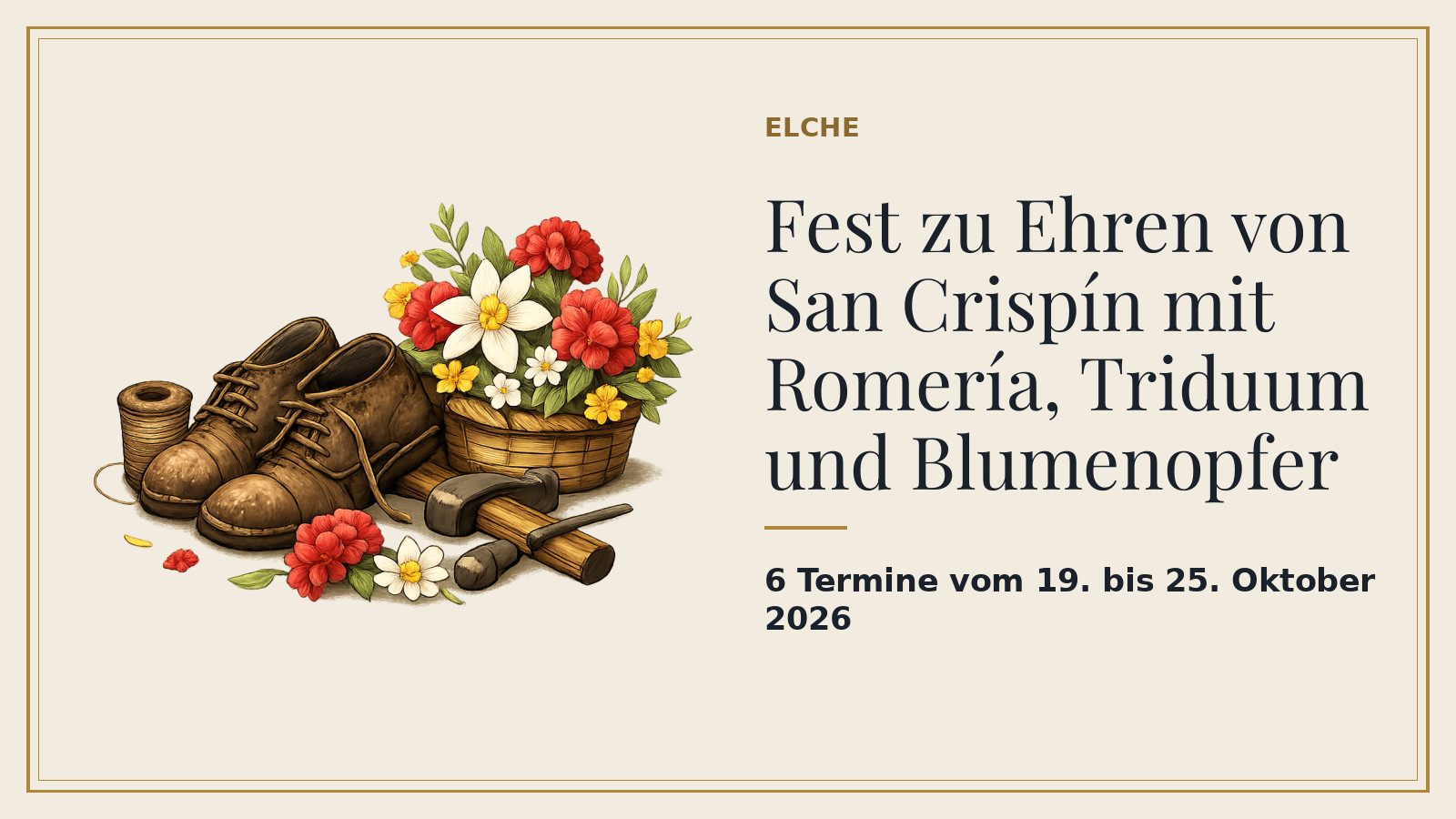 Plakat: Fest zu Ehren von San Crispín mit Romería, Triduum und Blumenopfer, 19. Oktober, 20 Uhr: Pregón im Kongresszentrum; 21., 22. und 23. Oktober: Triduum; 23. Oktober: Serenata; 24. Oktober, ab 18.30 Uhr: Blumenopfer von der Plaza de Barcelona zur Kir